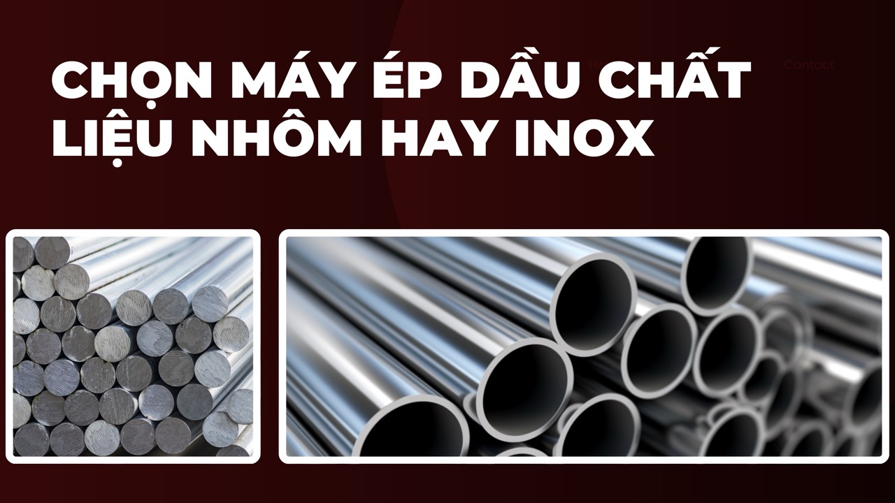 Chọn máy ép dầu được làm từ chất liệu thép hay inox