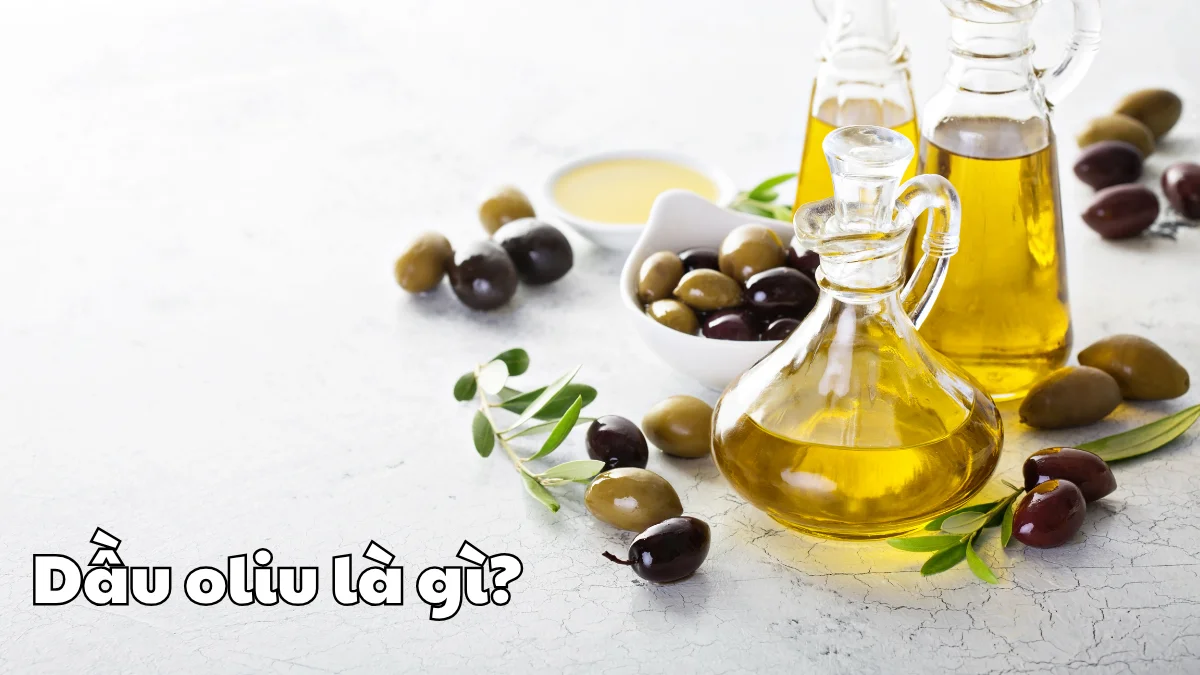 Dầu oliu được nhiều người ưa chuộng nhờ những công dụng tuyệt vời