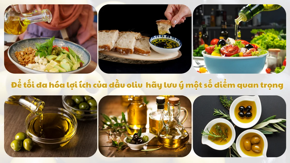 Để tận dụng tối đa lợi ích của dầu oliu và đảm bảo an toàn cho sức khỏe bạn nên chọn đúng loại dầu và không đun dầu trong nhiệt độ lớn