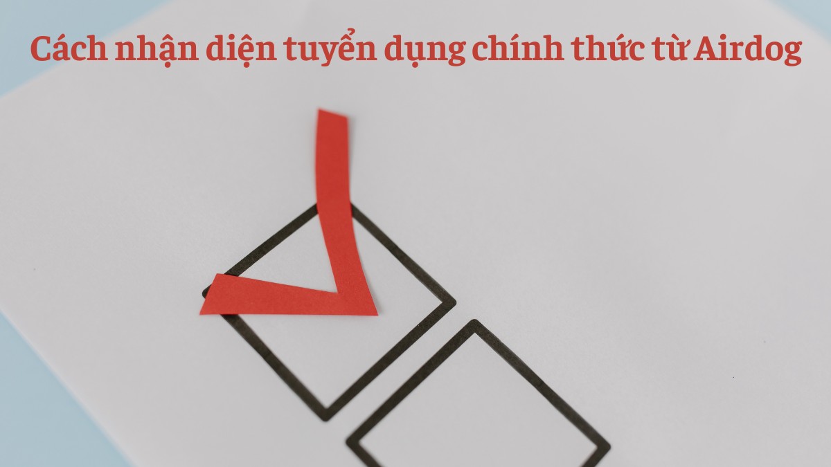 Cách nhận diện tuyển dụng chính thức từ Airdog