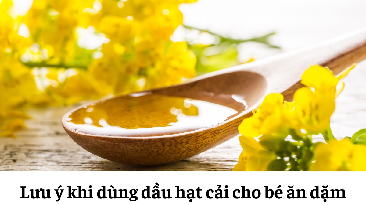 Dù được xem là một loại dầu thực vật lành tính, nhưng dầu hạt cải cho bé vẫn cần được sử dụng đúng cách để đảm bảo an toàn và phát huy hiệu quả dinh dưỡng