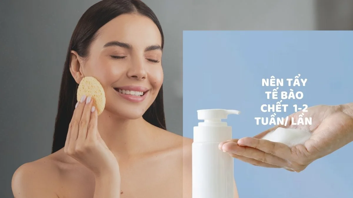 Nên tẩy da chết hàng tuần