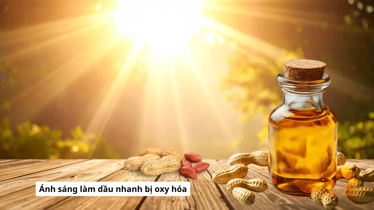 Không nên để dầu đậu phộng trước ánh sáng trực tiếp