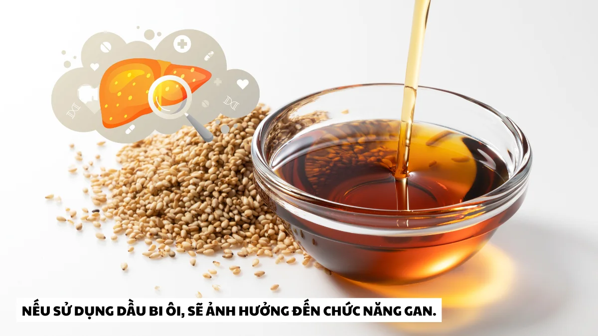 Không thể sử dụng dầu mè để quá lâu hoặc có dấu hiệu ôi thiêu