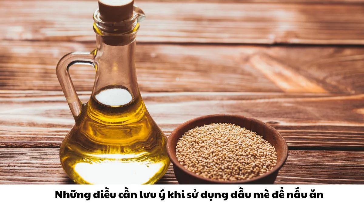 Một số lưu ý nhỏ khi sử dụng dầu mè trong nấu ăn