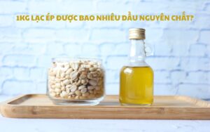Giải đáp: 1kg lạc ép được bao nhiêu dầu nguyên chất?