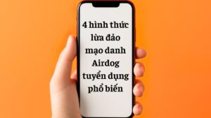 4 hình thức lừa đảo tuyển dụng Airdog, tiền mất thất nghiệp