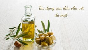 Tác dụng của dầu oliu với da mặt