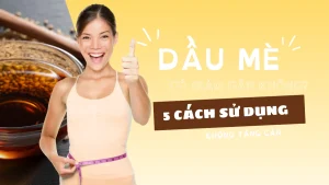 Dầu mè có giảm cân không? 5 cách sử dụng không tăng cân
