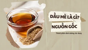Dầu mè là gì? Nguồn gốc, thành phần dinh dưỡng, tác dụng